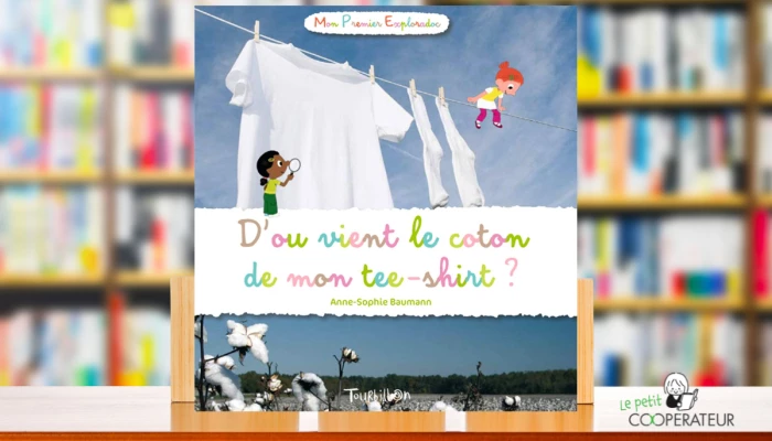 le livre «D'où vient le coton de mon tee-shirt?» écrit par Anne-Sophie Baumann