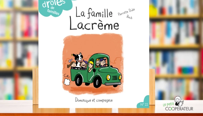 La famille Lacrème est un livre écrit par Pierrette Dubé 