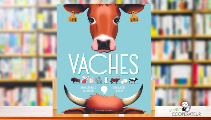 Le livre Vaches écrit par Anne-Sophie Baumann permet de mieux comprendre la vie agricole entourant les grandes ruminantes.